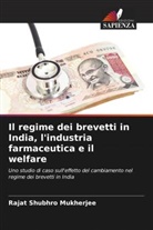 Rajat Shubhro Mukherjee - Il regime dei brevetti in India, l'industria farmaceutica e il welfare