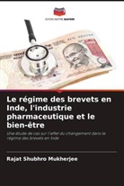 Rajat Shubhro Mukherjee - Le régime des brevets en Inde, l'industrie pharmaceutique et le bien-être