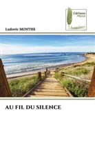 Ludovic MONTHE - AU FIL DU SILENCE