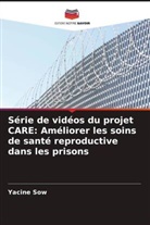 Yacine Sow - Série de vidéos du projet CARE: Améliorer les soins de santé reproductive dans les prisons