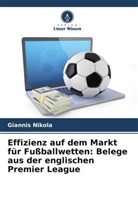 Giannis Nikola - Effizienz auf dem Markt für Fußballwetten: Belege aus der englischen Premier League