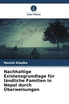 Manish Khadka - Nachhaltige Existenzgrundlage für ländliche Familien in Nepal durch Überweisungen