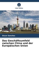 Oscar Sanchez - Das Geschäftsumfeld zwischen China und der Europäischen Union