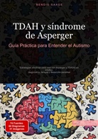 Bendis Saage, Bendis A. I. Saage - Español - TDAH y síndrome de Asperger: Guía Práctica para Entender el Autismo