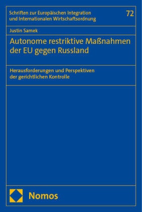 Justin Samek - Autonome restriktive Maßnahmen der EU gegen Russland - Herausforderungen und Perspektiven der gerichtlichen Kontrolle