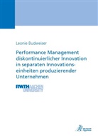 Leonie Budweiser - Performance Management diskontinuierlicher Innovation in separaten Innovationseinheiten produzierender Unternehmen