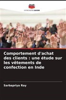Sarbapriya Ray - Comportement d'achat des clients : une étude sur les vêtements de confection en Inde