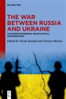 Nicole Kunkel, Meireis, Torsten Meireis - The War between Russia and Ukraine