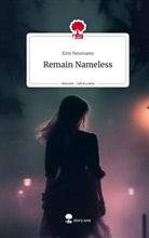 Kim Neumann - Remain Nameless. Life is a Story - story.one