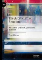 Petre Maican - The Asceticism of Emotions