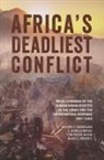 E Donald Briggs, E. Donald Briggs, Tom Pierre Najem, Blake C Roberts, Blake C. Roberts, Walter C Soderlund... - Africa's Deadliest Conflict