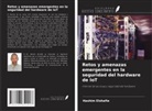 Hashim Elshafie - Retos y amenazas emergentes en la seguridad del hardware de IoT