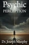 Joseph Murphy - Psychic Perception