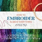 Wendi Gratz, Gratz Wendi - How to Embroider Almost Everything
