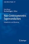 Ernst Bauer, Sigrist, Manfred Sigrist - Non-Centrosymmetric Superconductors