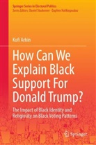 Kofi Arhin - How Can We Explain Black Support For Donald Trump?