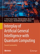 Marlia Mohd Hanafiah, Shenson Joseph, Herat Joshi, Herat Joshi et al, Mariya Ouaissa, C. Kishor Kumar Reddy - Interplay of Artificial General Intelligence with Quantum Computing