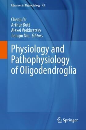 Arthur Butt, Jianqin Niu, Alexei Verkhratsky, Alexei Verkhratsky et al, Chenju Yi - Physiology and Pathophysiology of Oligodendroglia