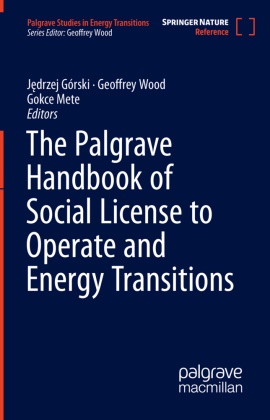 Geoffrey Wood, Jedrzej Górski, Jędrzej Górski,  Mete, Gokce Mete, Geoffrey Wood - The Palgrave Handbook of Social License to Operate and Energy Transitions