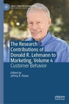 Jeffrey R. Parker, Jeffrey R Parker - The Research Contributions of Donald R. Lehmann to Marketing, Volume 4