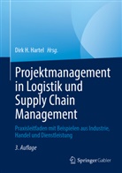 Dirk H Hartel, Dirk H. Hartel - Projektmanagement in Logistik und Supply Chain Management