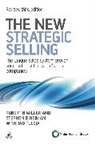 S Heiman, Stephen E Heiman, Stephen E. Heiman, R Miller, Robert B Miller, Robert B. Miller... - The New Strategic Selling