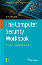 Juan Tapiador - The Computer Security Workbook