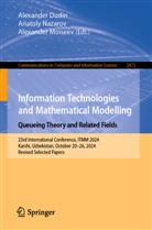 Alexander Dudin, Alexander Moiseev, Anatoly Nazarov - Information Technologies and Mathematical Modelling. Queueing Theory and Related Fields