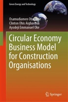 Clinton Ohis Aigbavboa, Oke, Ayodeji Emmanuel Oke, Osamudiamen Otasowie - Circular Economy Business Model for Construction Organisations