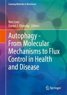 J Klionsky, Daniel J. Klionsky, Ben Loos - Autophagy - From Molecular Mechanisms to Flux Control in Health and Disease