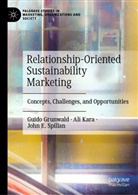 Guido Grunwald, Ali Kara, John E Spillan, John E. Spillan - Relationship-Oriented Sustainability Marketing