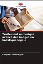 Ranjeet Kumar Nigam - Traitement numérique avancé des images en balistique légale