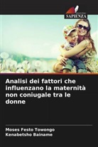 Kenabetsho Bainame, Moses Festo Towongo - Analisi dei fattori che influenzano la maternità non coniugale tra le donne