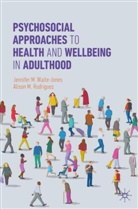 Alison M Rodriguez, Alison M. Rodriguez, Jennifer M Waite-Jones, Jennifer M. Waite-Jones - Psychosocial Approaches to Health and Wellbeing in Adulthood