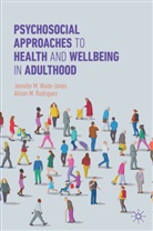 Alison M Rodriguez, Alison M. Rodriguez, Jennifer M Waite-Jones, Jennifer M. Waite-Jones - Psychosocial Approaches to Health and Wellbeing in Adulthood