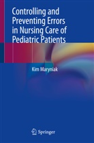 Kim Maryniak - Controlling and Preventing Errors in Nursing Care of Pediatric Patients