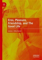 James J Winchester, James J. Winchester - Eros, Pleasure, Friendship, and The Good Life