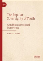 Michael Allen - Gandhi's Popular Sovereignty of Truth