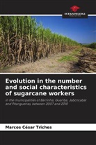 Marcos César Triches - Evolution in the number and social characteristics of sugarcane workers