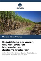 Marcos César Triches - Entwicklung der Anzahl und der sozialen Merkmale der Zuckerrohrarbeiter