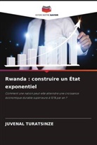 Juvénal Turatsinze - Rwanda : construire un État exponentiel