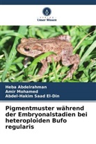 Heba Abdelrahman, Amir Mohamed, Abdel Saad El-Din, Abdel-Hakim Saad El-Din - Pigmentmuster während der Embryonalstadien bei heteroploiden Bufo regularis