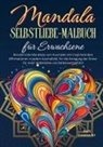 Sterk Creative Art, Sterk  Creative Art, Sterk Creative Art - Mandala Selbstliebe-Malbuch für Erwachsene