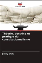 Jimmy Chulu - Théorie, doctrine et pratique du constitutionnalisme