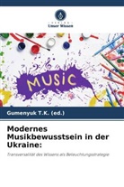 Gumenyuk T K (ed ), Gumenyuk T. K. (Ed., Gumenyuk T.K. (ed.) - Modernes Musikbewusstsein in der Ukraine:
