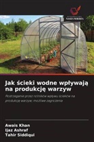 Ijaz Ashraf, Awais Khan, Tahir Siddiqui - Jak scieki wodne wplywaja na produkcje warzyw
