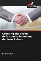 Ben Bradley - Crossing the Floor: defezione e fenomeno del New Labour
