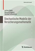 Jochen Blath, Marcel Ortgiese, Michael Scheutzow - Stochastische Modelle der Versicherungsmathematik