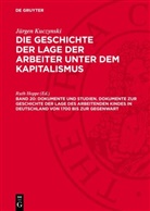 Jürgen Kuczynski, Ruth Hoppe - Jürgen Kuczynski: Die Geschichte der Lage der Arbeiter unter dem Kapitalismus. Die Geschichte der Lage der Arbeiter in Deutschland von 1789 bis zur Gegenwart - Teil 1. Band 20: Dokumente und Studien. Dokumente zur Geschichte der Lage des arbeitenden Kindes in Deutschland von 1700 bis zur Gegenwart