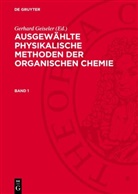 Gerhard Geiseler - Ausgewählte physikalische Methoden der organischen Chemie - Band 1: Ausgewählte physikalische Methoden der organischen Chemie. Band 1